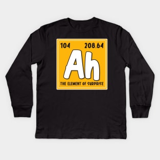 Ah The Element Of Surprise Funny Periodic Table Of Elements Kids Long Sleeve T-Shirt
